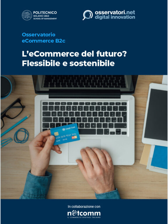Le parole chiave dell’e-commerce del futuro: flessibilità e sostenibilità. I dati dell’Osservatorio eCommerce B2c